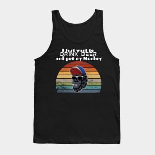 I just want to drink beer and pet my Monkey! Tank Top